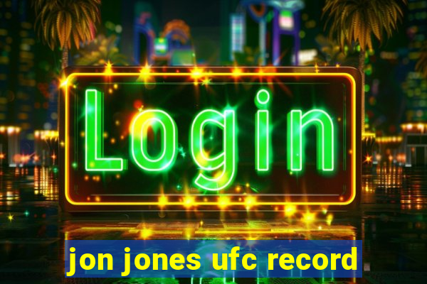 jon jones ufc record